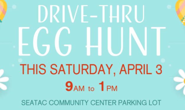 REMINDER: Drive-through Egg Hunt will be at SeaTac Community Center this Saturday