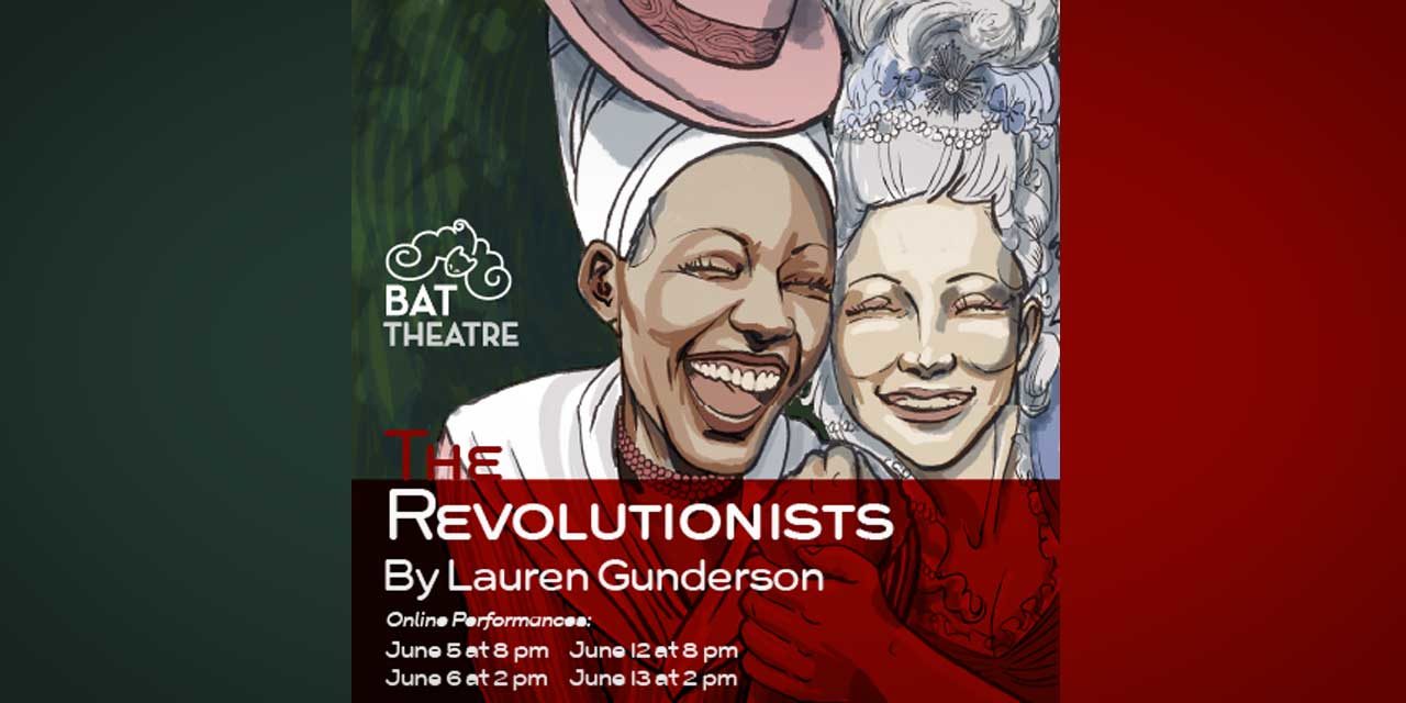 ‘The Revolutionists’ is a comedic look at French Revolution in BAT Theatre’s online play that opens Saturday night