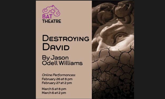 BAT Theatre brings hope, art, love, and everyday miracles to Zoom performances of ‘Destroying David’