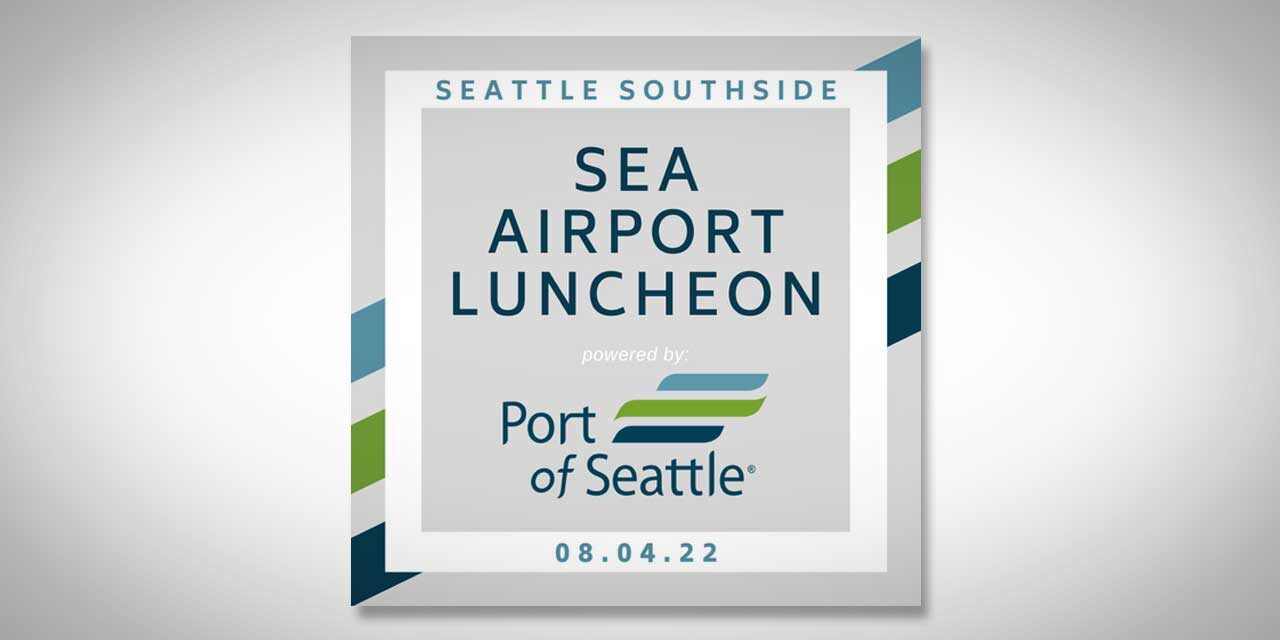Seattle Southside Chamber’s SEA Airport Luncheon will be Thursday, Aug. 4