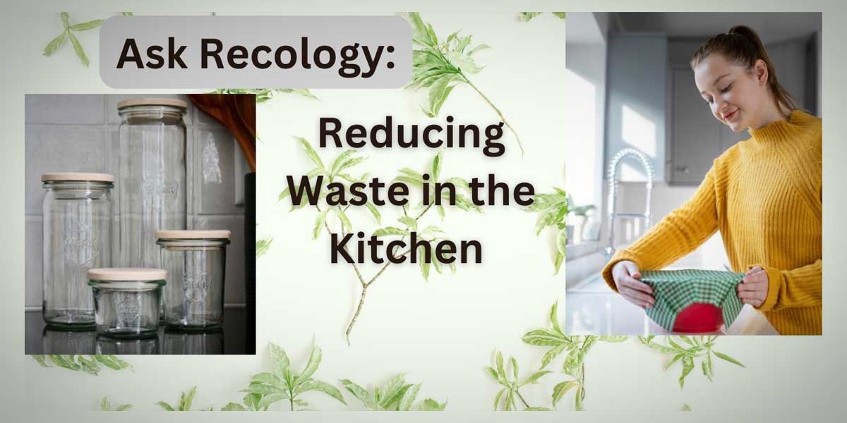 Ask Recology: ‘How can I reduce waste in my everyday lifestyle?’