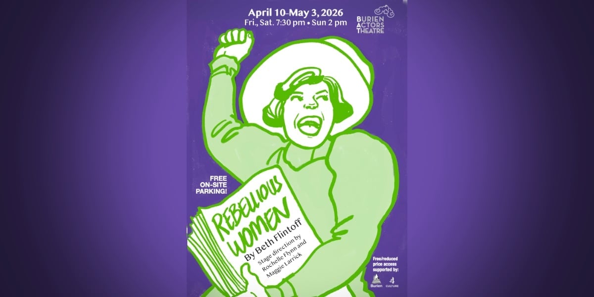 BAT Theatre’s ‘Rebellious Women’ brings suffragette story to Burien stage starting this Friday, April 10