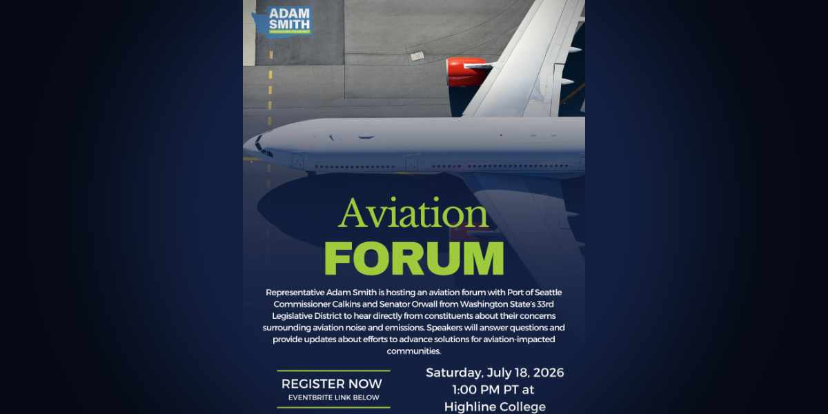 Rep. Adam Smith to host aviation forum with Sen. Tina Orwall and Port Commissioner Ryan Calkins at Highline College this Saturday, July 18